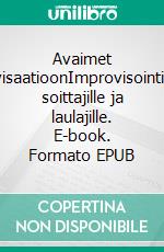 Avaimet ImprovisaatioonImprovisointi-ideoita soittajille ja laulajille. E-book. Formato EPUB