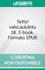 Syttyi valoLaululintu 18. E-book. Formato EPUB ebook di Terttu Lajunen