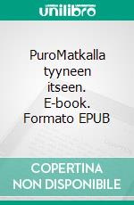 PuroMatkalla tyyneen itseen. E-book. Formato EPUB ebook