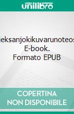 Lieksanjokikuvarunoteos. E-book. Formato EPUB ebook