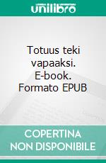 Totuus teki vapaaksi. E-book. Formato EPUB ebook