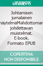 Johtamisen jumalainen näytelmäMahdottoman johdettavan muistelmat. E-book. Formato EPUB ebook di Kai Kaurell