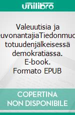 Valeuutisia ja tiedeneuvonantajiaTiedonmuodostus totuudenjälkeisessä demokratiassa. E-book. Formato EPUB ebook di Vesa Talvitie