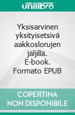 Yksisarvinen yksityisetsivä aakkoslorujen jäljillä. E-book. Formato EPUB ebook