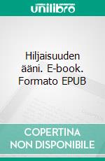 Hiljaisuuden ääni. E-book. Formato EPUB ebook