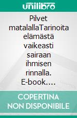 Pilvet matalallaTarinoita elämästä vaikeasti sairaan ihmisen rinnalla. E-book. Formato EPUB ebook