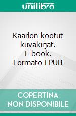 Kaarlon kootut kuvakirjat. E-book. Formato EPUB ebook di Arja Juntunen