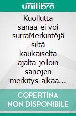 Kuollutta sanaa ei voi surraMerkintöjä siltä kaukaiselta ajalta jolloin sanojen merkitys alkaa hiipua (Eli kaksi kertomusta eläimestä joka rakentaa itsestään jumalaa). E-book. Formato EPUB ebook di Heikki Ojanen