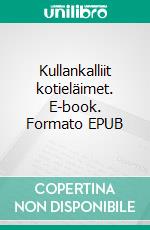 Kullankalliit kotieläimet. E-book. Formato EPUB ebook