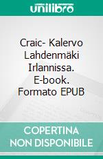 Craic- Kalervo Lahdenmäki Irlannissa. E-book. Formato EPUB