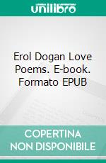 Erol Dogan Love Poems. E-book. Formato EPUB ebook