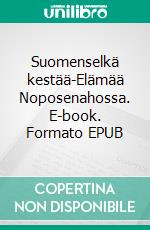 Suomenselkä kestää-Elämää Noposenahossa. E-book. Formato EPUB ebook