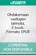 Ohdakemaan vaeltajien tarinoita. E-book. Formato EPUB ebook