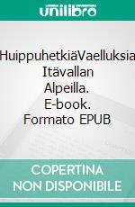 HuippuhetkiäVaelluksia Itävallan Alpeilla. E-book. Formato EPUB ebook di Matti Koivula