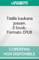 Täällä kaukana jossain. E-book. Formato EPUB ebook di Ville Paajanen