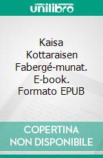 Kaisa Kottaraisen Fabergé-munat. E-book. Formato EPUB ebook