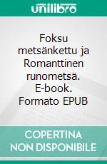 Foksu metsänkettu ja Romanttinen runometsä. E-book. Formato EPUB ebook di Tuomas Väätäinen