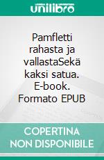 Pamfletti rahasta ja vallastaSekä kaksi satua. E-book. Formato EPUB ebook di Esa Lalli