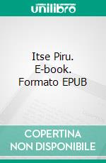 Itse Piru. E-book. Formato EPUB ebook di S.A. MULGERSSON