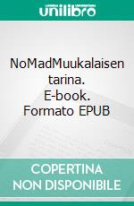 NoMadMuukalaisen tarina. E-book. Formato EPUB ebook di Sini Sysimetsä