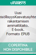 Uusi yhteisöllisyysKasvatusyhteisön rakentamisen ammattitaito. E-book. Formato EPUB ebook di Liisa Raina