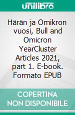 Härän ja Omikron vuosi, Bull and Omicron YearCluster Articles 2021, part 1. E-book. Formato EPUB ebook