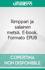 Rimppari ja salainen metsä. E-book. Formato EPUB ebook di Hiltu Jaki