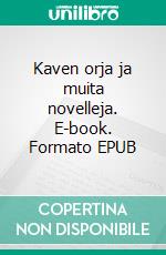 Kaven orja ja muita novelleja. E-book. Formato EPUB ebook