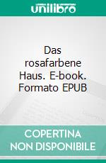 Das rosafarbene Haus. E-book. Formato EPUB ebook