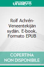 Rolf Achrén- Veneentekijän sydän. E-book. Formato EPUB ebook