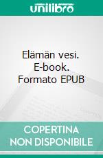 Elämän vesi. E-book. Formato EPUB ebook