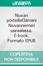 Niuvan porteillaElämäni Niuvanniemen sairaalassa. E-book. Formato EPUB ebook di Rea Kela