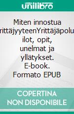 Miten innostua yrittäjyyteenYrittäjäpolun ilot, opit, unelmat ja yllätykset. E-book. Formato EPUB ebook di Riitta Luhanka-Aalto