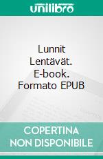 Lunnit Lentävät. E-book. Formato EPUB ebook