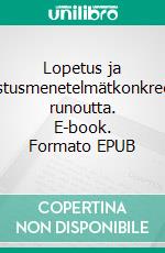 Lopetus ja teurastusmenetelmätkonkreettista runoutta. E-book. Formato EPUB ebook di Jarmo Saarti