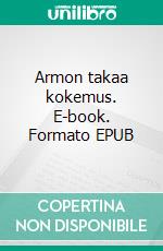 Armon takaa kokemus. E-book. Formato EPUB ebook di P Merivuori