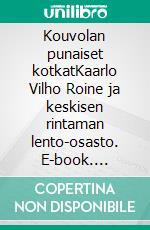 Kouvolan punaiset kotkatKaarlo Vilho Roine ja keskisen rintaman lento-osasto. E-book. Formato EPUB ebook di Jani Kortesluoma