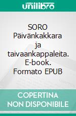 SORO Päivänkakkara ja taivaankappaleita. E-book. Formato EPUB ebook