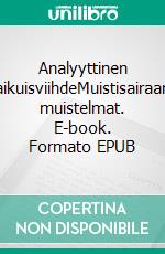 Analyyttinen aikuisviihdeMuistisairaan muistelmat. E-book. Formato EPUB ebook