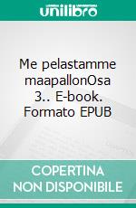 Me pelastamme maapallonOsa 3.. E-book. Formato EPUB ebook