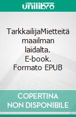 TarkkailijaMietteitä maailman laidalta. E-book. Formato EPUB