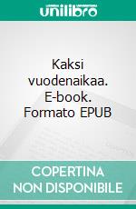 Kaksi vuodenaikaa. E-book. Formato EPUB ebook