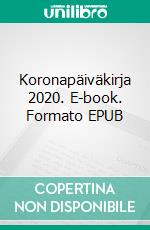 Koronapäiväkirja 2020. E-book. Formato EPUB ebook di Helena Valtia