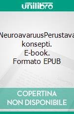 NeuroavaruusPerustava konsepti. E-book. Formato EPUB ebook