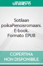 Sotilaan poikaPienoisromaani. E-book. Formato EPUB ebook di Matti Kainulainen