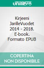 Kirjeeni JarilleVuodet 2014 - 2018. E-book. Formato EPUB ebook