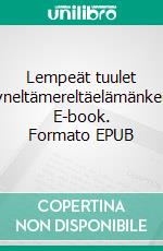 Lempeät tuulet Tyyneltämereltäelämänkerta. E-book. Formato EPUB ebook di Pirjo Maryut Vega-Brandt