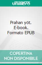 Prahan yöt. E-book. Formato EPUB ebook di Mikko Roivas