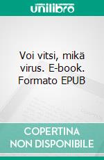 Voi vitsi, mikä virus. E-book. Formato EPUB ebook