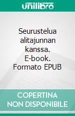 Seurustelua alitajunnan kanssa. E-book. Formato EPUB ebook di Maarit Vallinharju-Stenman